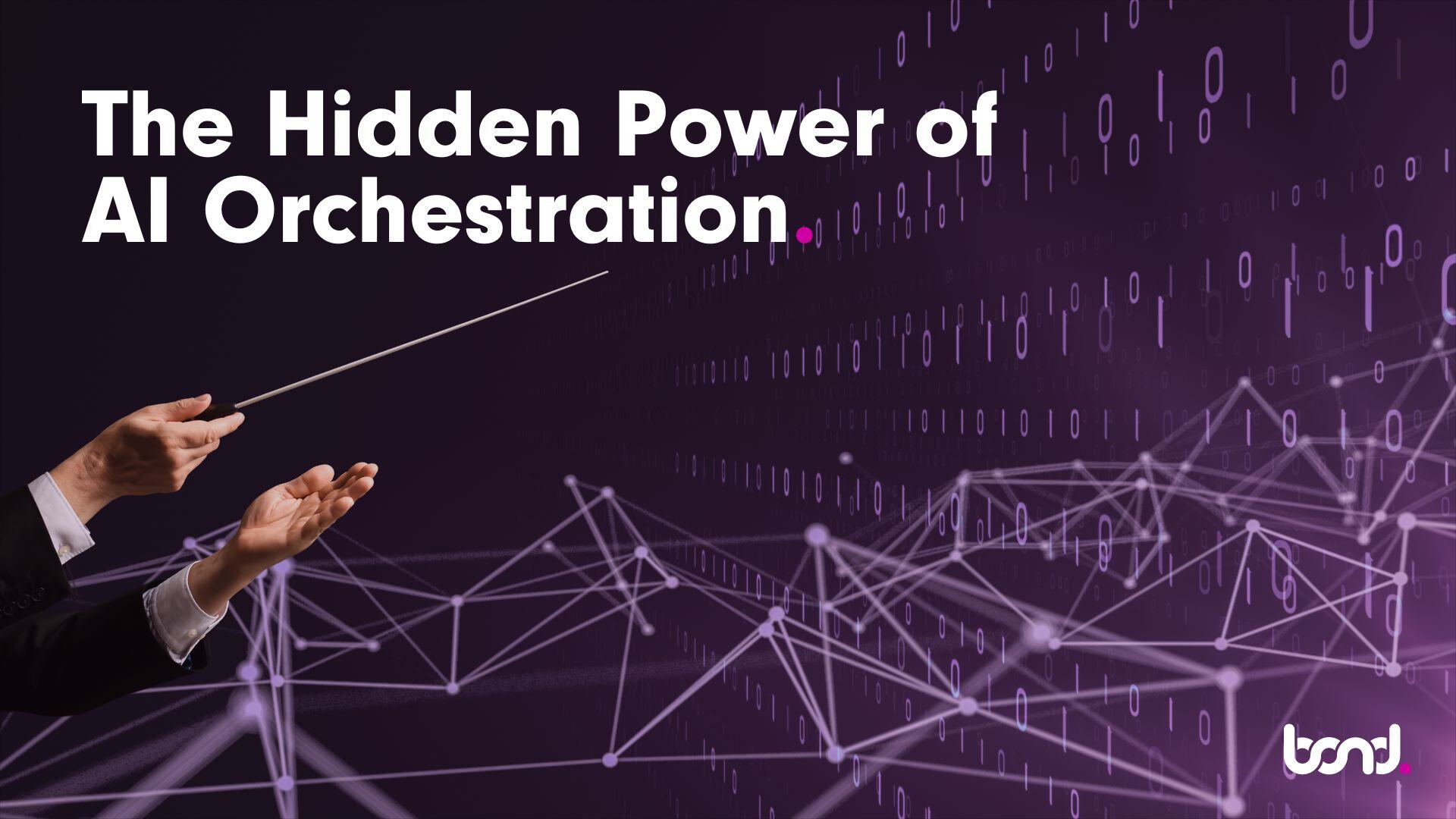 The Hidden Power Of Ai Orchestration